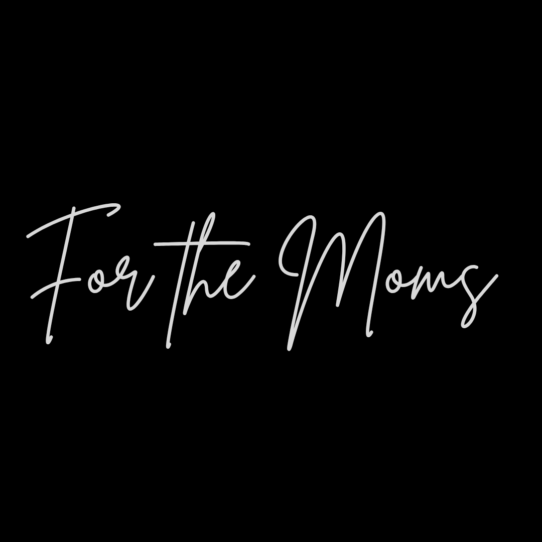 For the Moms