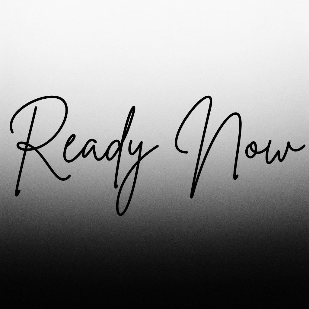 Ready Now